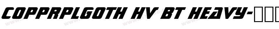 CopprplGoth Hv BT Heavy字体转换
